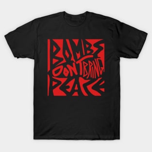 Bombs Don't Bring Peace (Red) T-Shirt